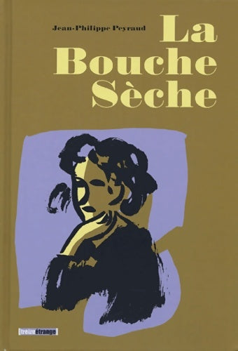 Livrenpoche : La bouche sèche - Jean-Philippe Peyraud - Livre