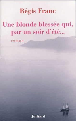 Livrenpoche : Une blonde blessée qui par un soir d'été... - Régis Franc - Livre