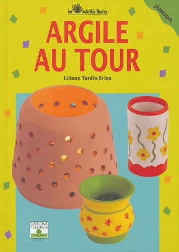 Livrenpoche : Argile au tour - Liliane Tardio-brise - Livre