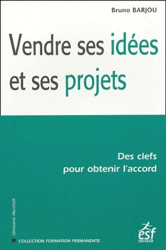 Livrenpoche : Vendre ses idées et ses projets - Bruno Barjou - Livre