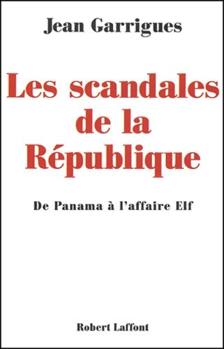 Livrenpoche : Les scandales de la République - Jean Garrigues - Livre