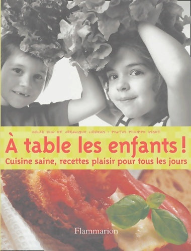 Livrenpoche : A table les enfants ! : Cuisine saine recettes plaisir pour tous les jours - Véronique Liégeois - Livre