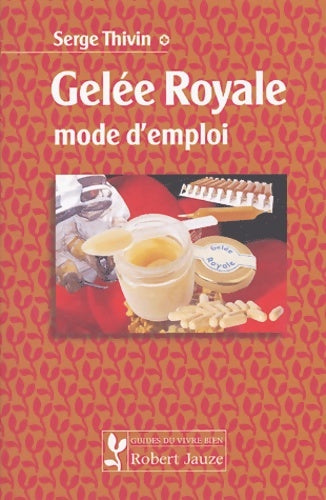 Livrenpoche : Gelée Royale mode d'emploi - Serge Thivin - Livre