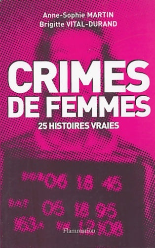 Livrenpoche : Crimes de femmes : CHRISTINE MAGALI FLORENCE SIMONE ... 25 HISTOIRES VRAIES - Martin - Livre