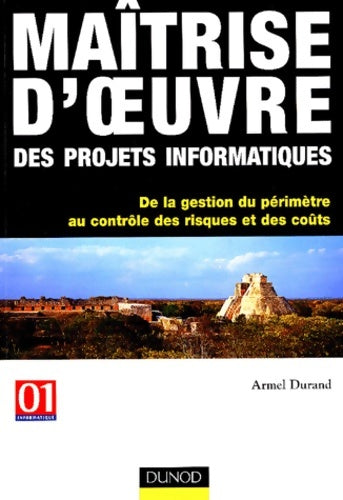 Livrenpoche : Maîtrise d'oeuvre des projets informatiques : De la gestion du périmètre au contrôle des risques et des coûts - Armel Durand - Livre