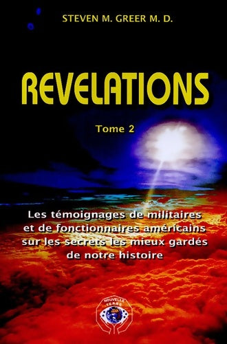Livrenpoche : Révélations : Tome II Les témoignages de militaires et de fonctionnaires américains sur les secrets les mieux gardés de notre histoire - Steven-m Greer - Livre