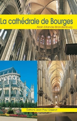 Livrenpoche : La cathédrale Saint-Etienne de Bourges - Alain Erlande-Brandenbourg - Livre