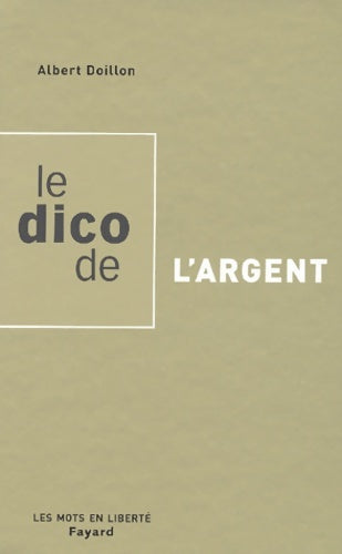 Livrenpoche : Le dico de l'argent - A. Doillon - Livre