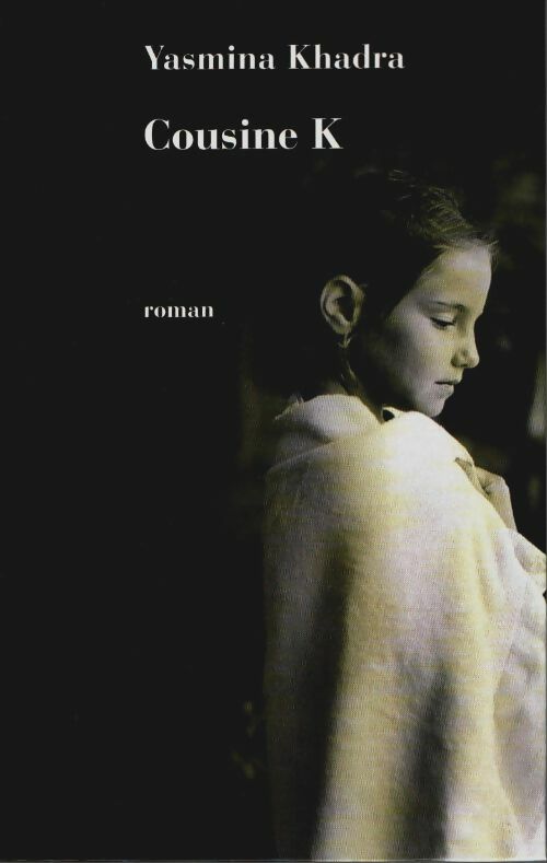 Livrenpoche : Cousine K - Yasmina Khadra - Livre