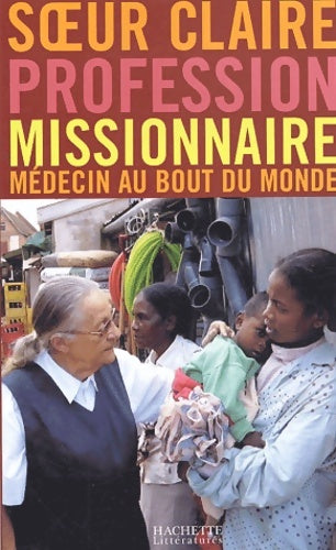 Livrenpoche : Profession missionaire médecin au bout du monde - Soeur Claire - Livre