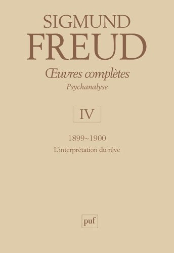 Livrenpoche : Oeuvres complètes psychanalyse volume 4 : L'Interprétation du rêve 1899-1900 - Sigmund Freud - Livre