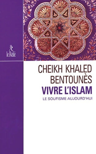 Livrenpoche : Vivre l'Islam le soufisme aujourd'hui - Cheikh Khaled Bentounès - Livre