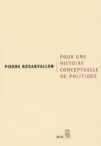 Livrenpoche : Pour une histoire conceptuelle du politique - Pierre Rosanvallon - Livre