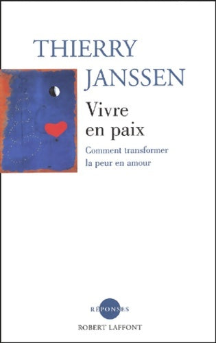 Livrenpoche : Vivre en paix : Comment transformer la peur en amour - Thierry Janssen - Livre