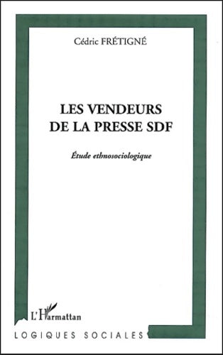 Livrenpoche : Les vendeurs de la presse SDF : Etude ethnosociologique - Cédric Frétigné - Livre
