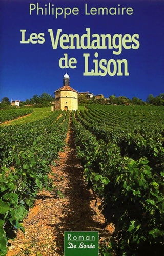 Livrenpoche : Ciel de vendanges Tome I : Les Vendanges de Lison - Philippe Lemaire - Livre