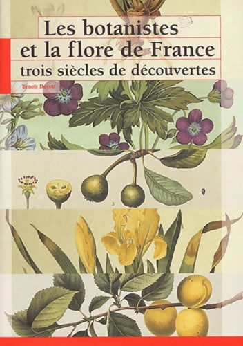 Livrenpoche : Les botanistes et la flore de France trois siècles de découvertes - Benoît Dayrat - Livre