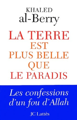 Livrenpoche : La Terre est plus belle que le Paradis - Khaled Al-Berry - Livre
