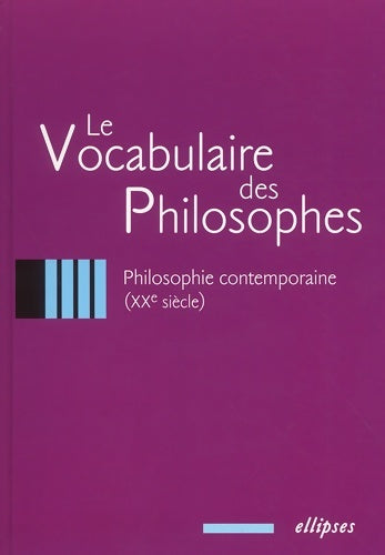 Livrenpoche : Le vocabulaire des philosophes : La philosophie contemporaine XXe siècle - Collectif - Livre