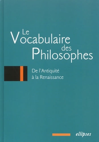 Livrenpoche : Le vocabulaire des philosophes : De l'Antiquité à la Renaissance - Collectif - Livre