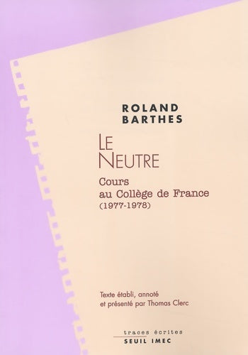 Livrenpoche : Le Neutre : Cours au collège de France - Roland Barthes - Livre