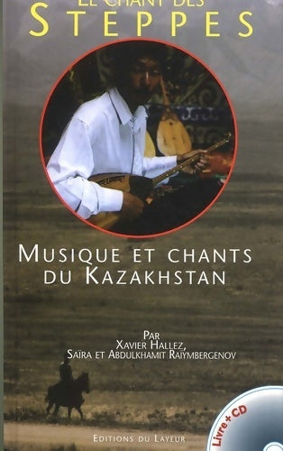 Livrenpoche : Le Chant des Steppes : Musique et chants du Kazakhstan - Xavier Hallez - Livre