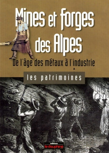 Livrenpoche : Mines et forges des Alpes : De l'âge des métaux à l'industrie - Marie-Christine Bailly-Maître - Livre