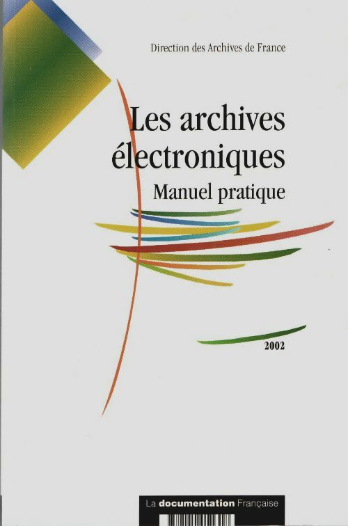 Livrenpoche : Les archives électroniques : Manuel pratique - Collectif - Livre