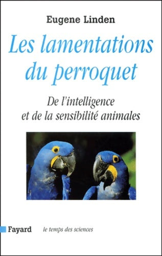 Livrenpoche : Les Lamentations Du Perroquet. De L'Intelligence Et De La Sensibilite Animales - Eugene Linden - Livre