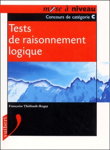 Livrenpoche : Tests De Raisonnement Logique. Concours De catégorie C - Françoise Thiébault-Roger - Livre