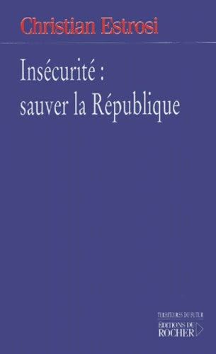 Livrenpoche : Insécurité : Sauver la République - Christian Estrosi - Livre