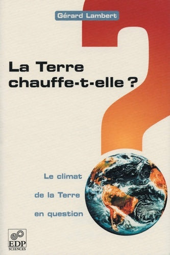 Livrenpoche : La Terre chauffe-t-elle ? : Le climat de la Terre en question - Gérard Lambert - Livre