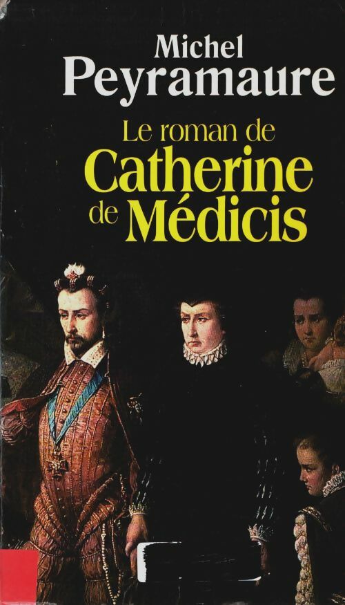 Livrenpoche : Le roman de Catherine de Médicis - Michel Peyramaure - Livre