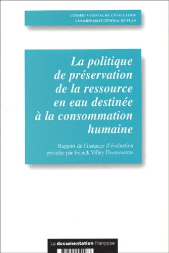 Livrenpoche : La Politique De Preservation De La Ressource En Eau Destinee A La Consommation Humaine. Rapport D'Evaluation - Collectif - Livre