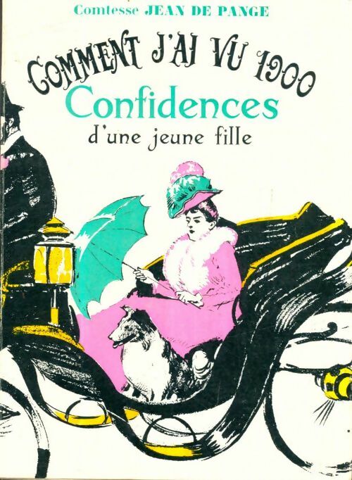 Livrenpoche : Comment j'ai vu 1900 Tome II : Confidences d'une jeune fille - Jean De Pange - Livre