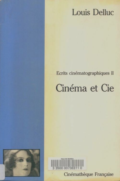 Livrenpoche : Écrits cinématographique Tome II : Cinéma et cie - Louis Delluc - Livre