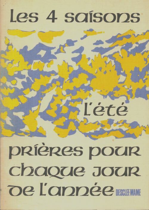 Livrenpoche : Les 4 saisons : L'été : Prières pour chaque jour de l'année - François Bourdeau - Livre