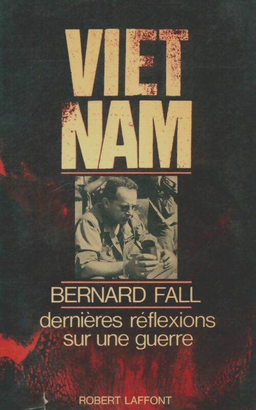 Livrenpoche : Vietnam dernièrers réflexions sur une guerre - Bernard Fall - Livre