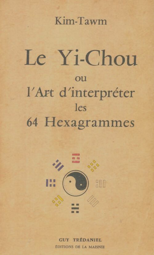 Livrenpoche : Le yi-chou ou l'art d'interpréter les 64 hexagrammes - Kim-Tawm - Livre