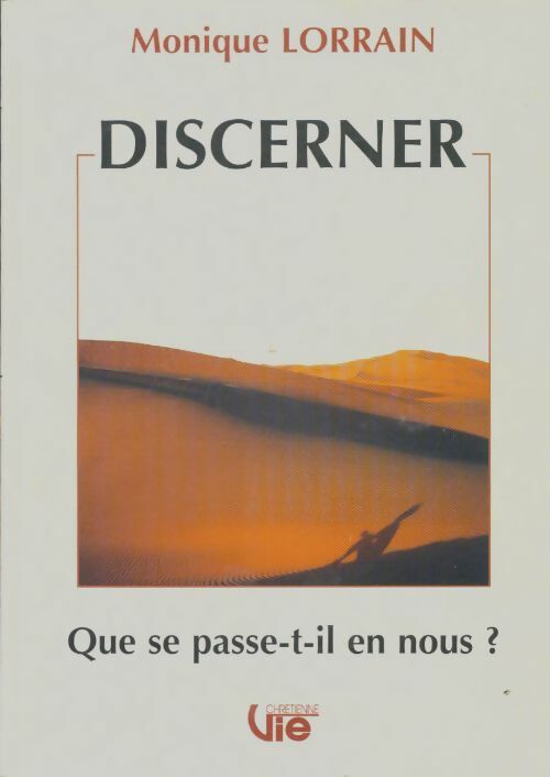 Livrenpoche : Discerner : Que se passe-t-il en nous ? - Monique Lorrain - Livre