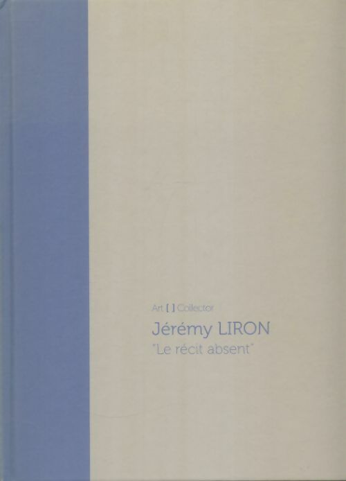 Livrenpoche : Le récit absent - Jérémy Liron - Livre