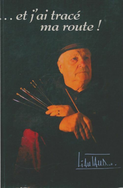 Livrenpoche : Et j'ai tracé ma route ! - André Liaurtaud - Livre