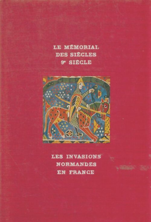 Livrenpoche : Le mémorial des siècles IXe siècle : Les invasions normandes en France - Gérard Walter - Livre