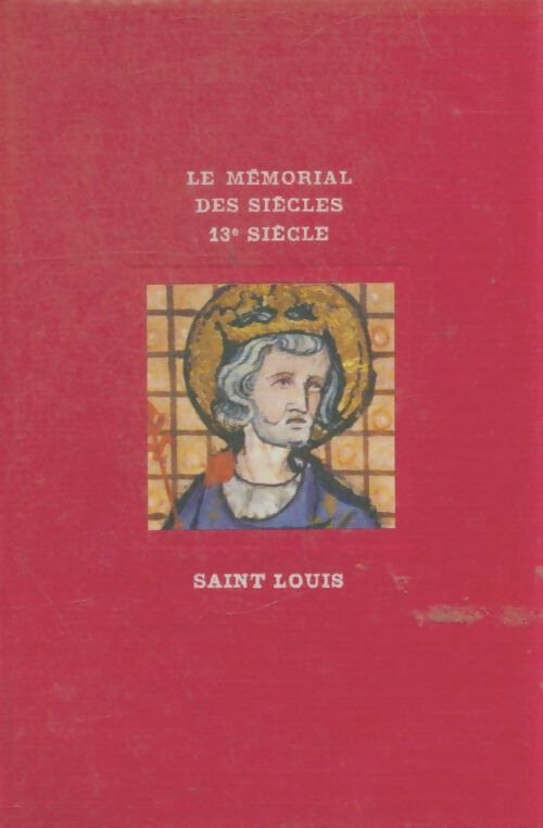 Livrenpoche : Le mémorial des siècles XIIIe siècle : Saint-Louis - Gérard Walter - Livre