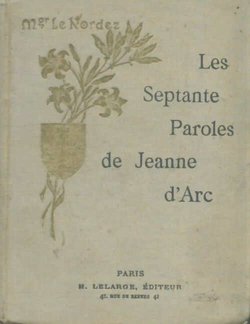 Livrenpoche : Les septante paroles de Jeanne d'Arc - Mgr Le Nordez - Livre