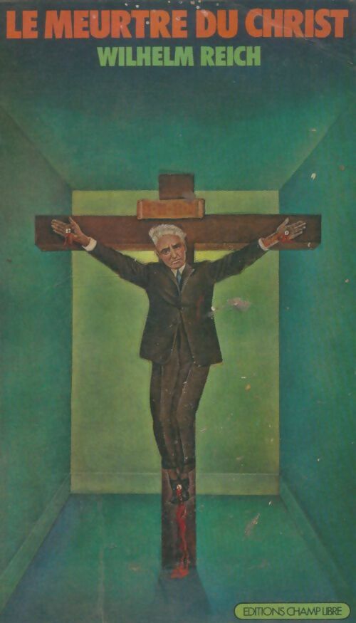 Livrenpoche : Le meurtre du christ - Wilhelm Reich - Livre