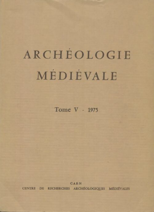 Livrenpoche : Archéologie médiévale Tome V : 1975 - Collectif - Livre