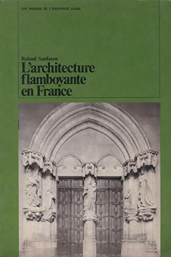 Livrenpoche : L'architecture flamboyante en France - Roland Sanfaçon - Livre