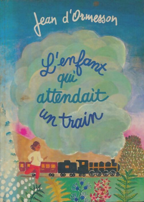 Livrenpoche : L'enfant qui attendait un train - Jean D'Ormesson - Livre