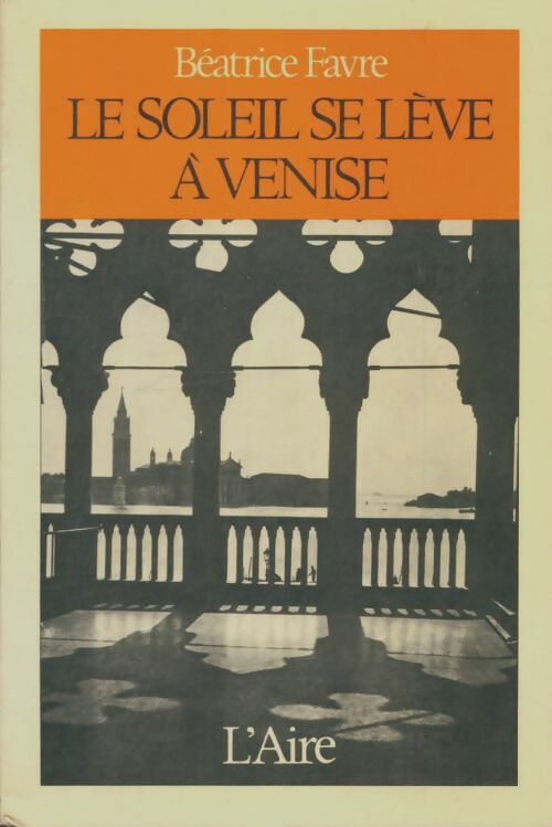 Livrenpoche : Le soleil se lève à Venise - Béatrice Favre - Livre